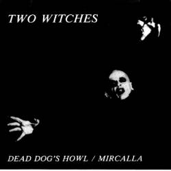 Two Witches : Dead Dog's Howl - Mircalla